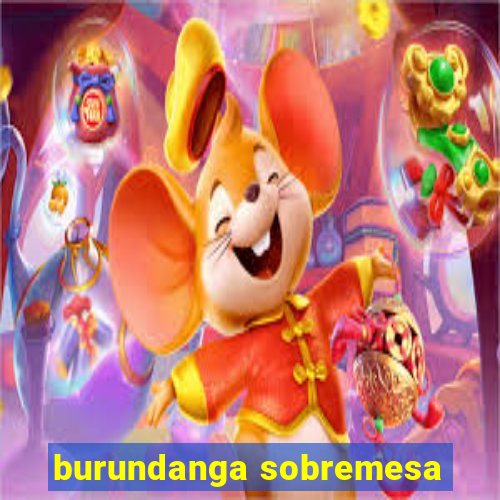 burundanga sobremesa